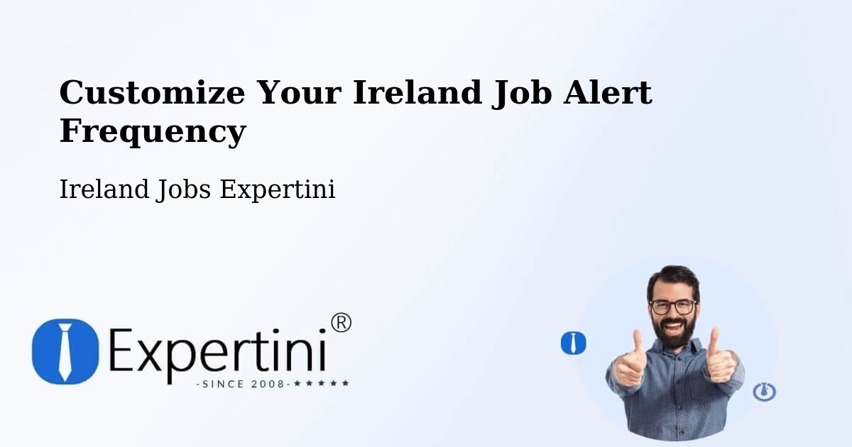 Customize Your Ireland Job Alert Frequency - Ireland Jobs Expertini
